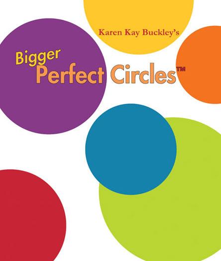 Bigger Perfect Circles BPC Karen Kay Buckley