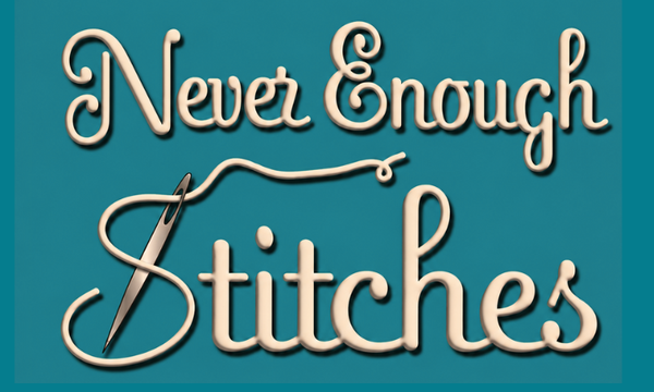 Never Enough Stitches